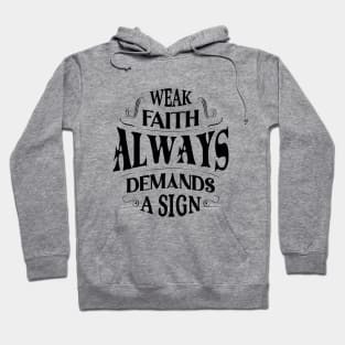 Weak faith always demands a sign Hoodie